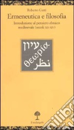 Ermeneutica e filosofia. Introduzione al pensiero ebraico medioevale (secoli XII-XIV) libro