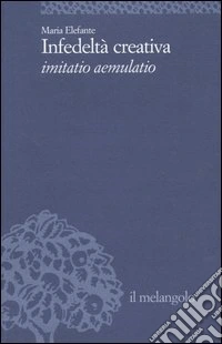 Infedeltà creativa. Imitatio aemulatio