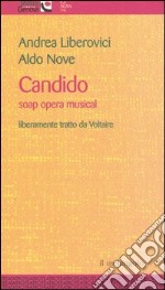 Candido. Soap opera musical. Liberamente tratto da Voltaire libro