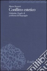 Conflitto estetico. Hölderlin, Hegel e il problema del linguaggio