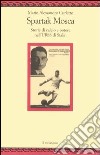 Spartak Mosca. Storie di calcio e potere nell'URSS di Stalin libro di Curletto M. Alessandro
