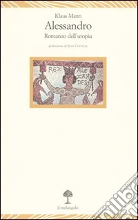 Alessandro. Romanzo dell'utopia libro