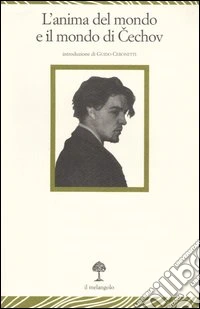 L'anima del mondo e il mondo di Cechov. Atti del Convegno internazionale di studi (Genova, 12-13 novembre 2004) libro
