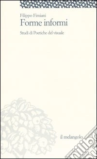 Forme informi. Studi di poetiche del visuale