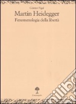 Martin Heidegger. Fenomenologia della libertà libro