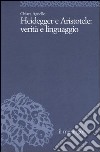 Heidegger e Aristotele: verità e linguaggio libro di Agnello Chiara