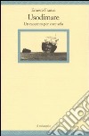 Usodimare. Un racconto per voce sola libro di Franco Ernesto