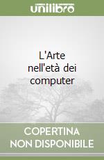 L'Arte nell'età dei computer libro