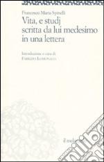 Vita e studi scritti da lui medesimo in una lettera (rist. anast.)