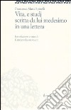 Vita e studi scritti da lui medesimo in una lettera (rist. anast.) libro