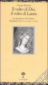 Il volto di Dio, il volto di Laura. La questione del ritratto. Petrarca: Rvf XVI, LXXVII, LXXVIII