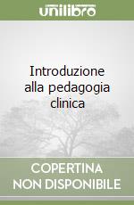 Introduzione alla pedagogia clinica libro