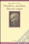 Novellette, aneddoti, discorsi volgari libro