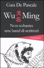 Wu Ming. Non soltanto una band di scrittori