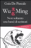 Wu Ming. Non soltanto una band di scrittori libro di De Pascale Gaia