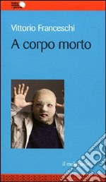 A corpo morto libro