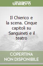 Il Chierico e la scena. Cinque capitoli su Sanguineti e il teatro libro