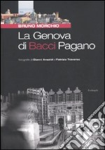 La Genova di Bacci Pagano. Ediz. illustrata libro