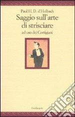 Saggio sull'arte di strisciare ad uso dei Cortigiani libro