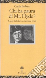 Chi ha paura di Mr. Hyde? Oggetti fittizi, emozioni reali libro