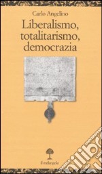 Liberalismo, totalitarismo, democrazia libro