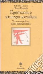 Egenomia e strategia socialista. Verso una politica democratica radicale libro