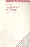 La decisione di Platone. Sulla «condanna dell'arte» libro di Mati Susanna