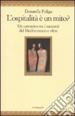 L'ospitalità è un mito? Un cammino tra i racconti del Mediterraneo e oltre libro