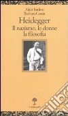 Heidegger. Il nazismo, le donne, la filosofia libro