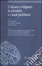 Ethos e poiesis. Vol. 8: Culture e religioni: la pluralità e i suoi problemi libro