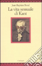 La vita sessuale di Kant libro