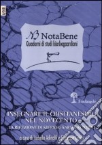 Notabene. Quaderni di studi kierkegaardiani. Vol. 8: Insegnare il cristianesimo nel Novecento. La ricezione di Kierkegaard e Rosmini libro