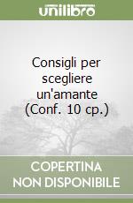 Consigli per scegliere un'amante (Conf. 10 cp.) libro