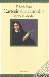 Cartesio e la cannabis. Perché in Olanda?