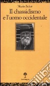 Il chassidismo e l'uomo occidentale libro di Buber Martin Ferrari F. (cur.)