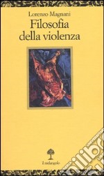 Filosofia della violenza libro