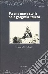Per una nuova storia della geografia italiana libro