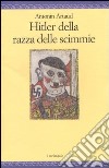 Hitler della razza delle scimmie. Sulla deportazione e altri scritti libro