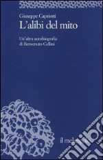 L'alibi del mito. Un'altra autobiografia di Benvenuto Cellini libro