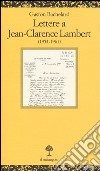 Lettere a Jean-Clarence Lambert (1953-1961) libro