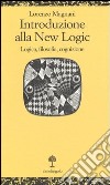 Introduzione alla new logic. Logica, filosofia, cognizione libro di Magnani L. (cur.)