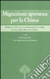 Migrazioni: speranza per la Chiesa. Elementi di rilettura di un fenomeno che coinvolge tutte le pieghe della società italiana libro