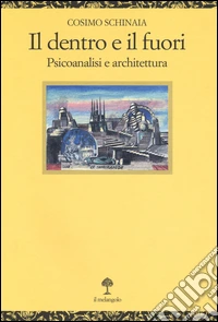 Il dentro e il fuori. Psicoanalisi e architettura libro