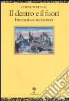 Il dentro e il fuori. Psicoanalisi e architettura libro di Schinaia Cosimo