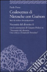 Coalescenza di Nietzsche con Guénon. Necessità del divenire II libro