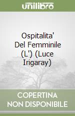 Ospitalita' Del Femminile (L') (Luce Irigaray) libro