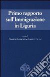 Primo rapporto sull'immigrazione in Liguria libro