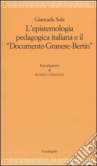 L'epistemologia pedagogica italiana e il «Documento Granese-Bertin» libro