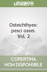 Osteichthyes: pesci ossei. Vol. 2 libro