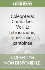 Coleoptera: Carabidae. Vol. 1: Introduzione, paussinae, carabinae libro